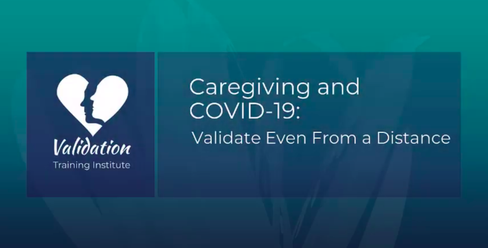 Caregiving and COVID-19 - 6 Validate Even From a Distance