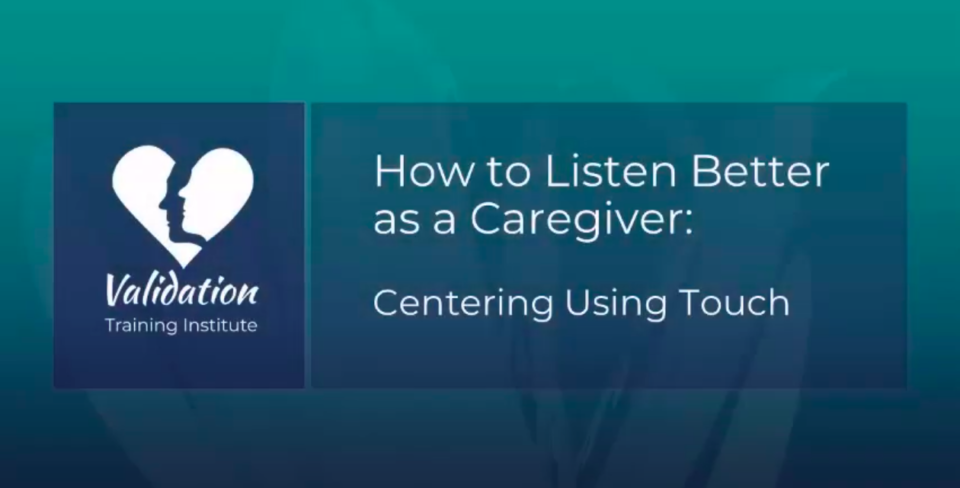 How to Listen Better as a Caregiver Centering Using Touch